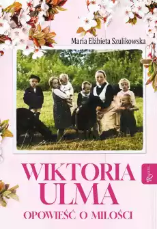 Wiktoria Ulma Opowieść o miłości Książki Nauki humanistyczne