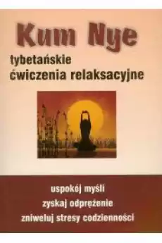 Kum Nye Tybetańskie ćwiczenia relaksacyjne Książki Zdrowie medycyna