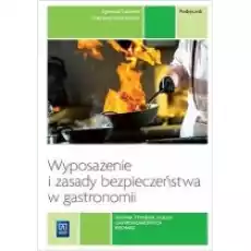 Wyposażenie i zasady bezpieczeństwa w gastronomii Podręcznik Książki Podręczniki i lektury