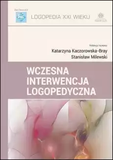 Wczesna interwencja logopedyczna Książki Nauki humanistyczne