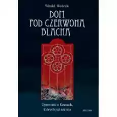 Dom pod czerwoną blachą Książki Literatura piękna