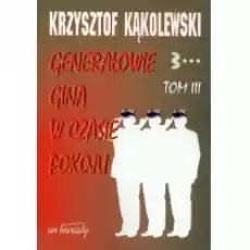 Generałowie giną w czasie pokoju T3 Książki Historia