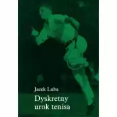 Dyskretny urok tenisa Książki Sport