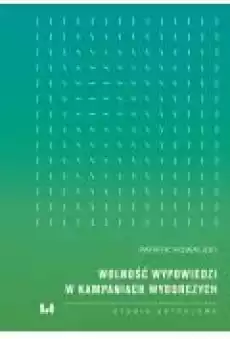 Wolność wypowiedzi w kampaniach wyborczych Książki Nauki humanistyczne