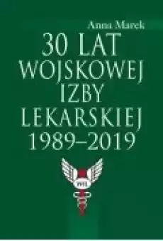 30 lat Wojskowej Izby Lekarskiej 19892019 Książki Ebooki