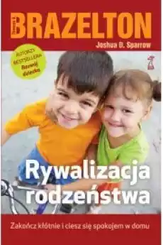 Rywalizacja rodzeństwa Zakończ kłótnie i ciesz się spokojem w domu Książki Nauki społeczne Psychologiczne