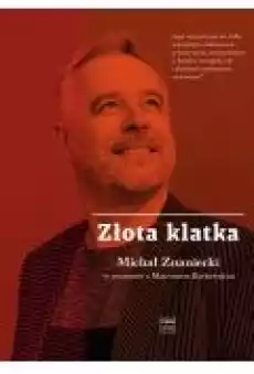 Złota klatka Michał Znaniecki w rozmowie z Mateuszem Borkowskim Książki Nauki humanistyczne