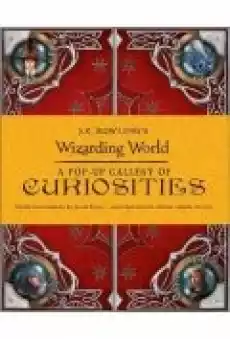 JK Rowlings Wizarding World A PopUp Gallery of Curiosities PopUp Book Książki Literatura obca