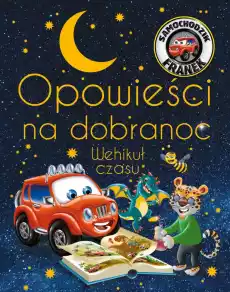 Wehikuł czasu Opowieści na dobranoc Samochodzik Franek Dla dziecka