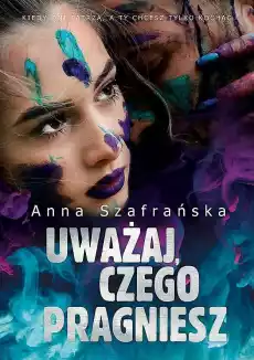 Uważaj czego pragniesz Książki Literatura obyczajowa