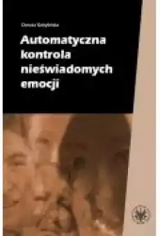 Automatyczna kontrola nieświadomych emocji Książki Ebooki