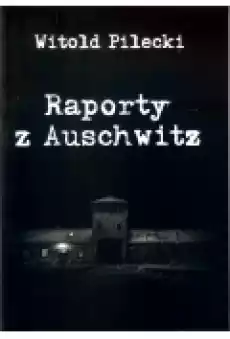 Raporty z Auschwitz Książki Historia