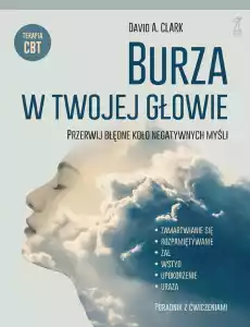 Burza w twojej głowie Przerwij błędne koło negatywnych myśli Książki Nauki społeczne Psychologiczne