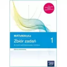 MATeMAtyka 1 Zbiór zadań dla liceum ogólnokształcącego i technikum Zakres podstawowy Szkoły ponadpodstawowe Książki Podręczniki i lektury