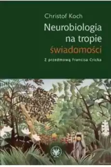 Neurobiologia na tropie świadomości Książki Audiobooki