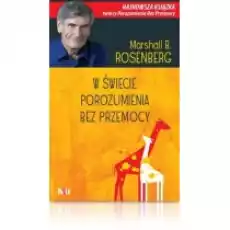 W świecie Porozumienia bez Przemocy Książki Nauki humanistyczne