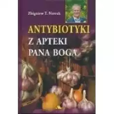 Antybiotyki z apteki Pana Boga Książki Poradniki