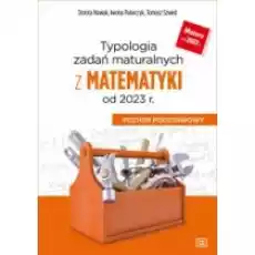 Typologia zadań maturalnych z matematyki od 2023 r Poziom podstawowy Książki Podręczniki i lektury