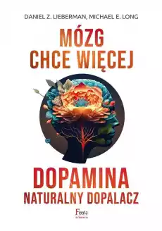 Mózg chce więcej Dopamina Naturalny dopalacz Książki Nauki społeczne Psychologiczne