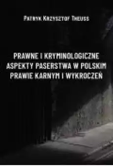 Prawne i kryminologiczne aspekty paserstwa w polskim prawie karnym i wykroczeń Książki Ebooki