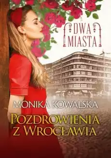 Dwa miasta Pozdrowienia z Wrocławia Książki Powieści i opowiadania