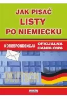 Jak pisać listy po niemiecku Korespondencja oficjalna Korespondencja handlowa Książki Ebooki