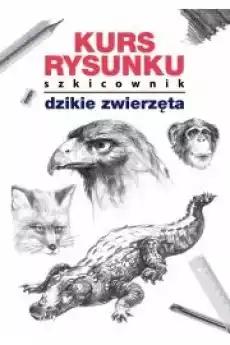 Kurs rysunku Szkicownik Dzikie zwierzęta Książki Audiobooki