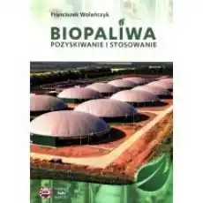 Biopaliwa Pozyskiwanie i stosowanie Książki Nauki ścisłe