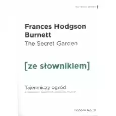 The Secret Garden Tajemniczy ogród z podręcznym słownikiem angielskopolskim Poziom A2B1 Książki Obcojęzyczne