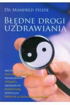 Błędne drogi uzdrawiania Książki Zdrowie medycyna