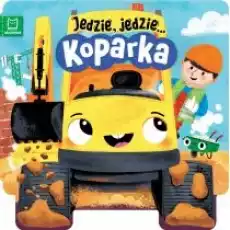 Jedzie jedzie Koparka Książki Dla dzieci