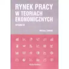 Rynek pracy w teoriach ekonomicznych Książki Podręczniki i lektury