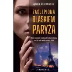 Zaślepiona blaskiem Paryża Książki Literatura obyczajowa