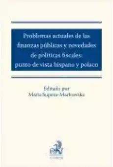 Problemas actuales de las finanzas públicas y novedades de políticas fiscales punto de vista hispano y polaco Książki Ebooki