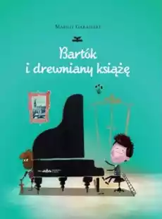 Bartók i drewniany książę Książki Dla dzieci