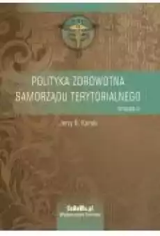 Polityka zdrowotna samorządu terytorialnego Książki Ebooki