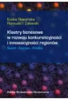 Klastry biznesowe w rozwoju konkurencyjności i innowacyjności regionów Książki Ebooki