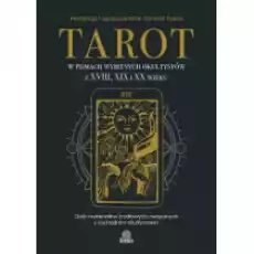 Tarot w pismach wybitnych okultystów z XVIII XIX i XX wieku Książki Ezoteryka senniki horoskopy