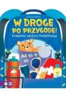 W drogę po przygodę Poradnik młodego podróżnika Książki Dla dzieci