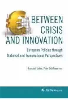 Between Crisis and Innovation European Policies Through National and Transnational Perspectives Książki Ebooki