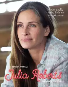 Julia Roberts Na własnych zasadach Książki Biograficzne