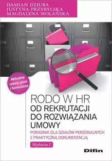 RODO w HR Od rekrutacji do rozwiązania umowy Poradnik dla działów personalnych z praktyczną dokumentacją wyd 2 Książki Prawo akty prawne