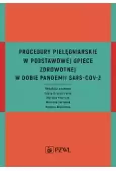 Procedury pielęgniarskie w Podstawowej Opiece Zdrowotnej w dobie pandemii SARSCoV2 Książki Ebooki