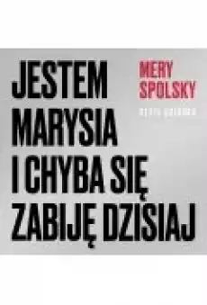 Jestem Marysia i chyba się zabiję dzisiaj Książki Ebooki