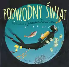 Podwodny świat Opowieść o Jacquesu Cousteau Dla dziecka