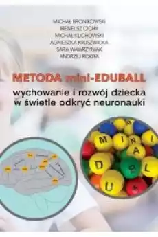 Metoda miniEduBall Wychowanie i rozwój dziecka w świetle odkryć neuronauki Książki Audiobooki