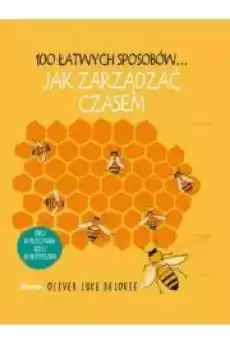 100 łatwych sposobów Jak zarządzać czasem Książki Nauki społeczne Psychologiczne