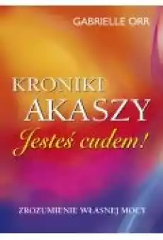 Kroniki Akaszy Jesteś cudem Książki Ezoteryka senniki horoskopy