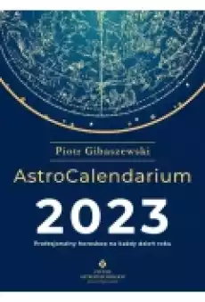 AstroCalendarium 2023 Profesjonalny horoskop na każdy dzień w roku Książki Ezoteryka senniki horoskopy