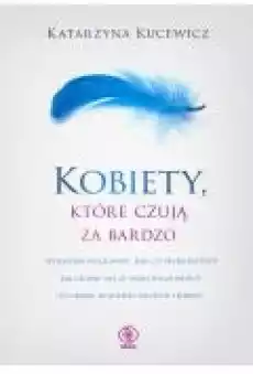 Kobiety które czują za bardzo Książki Ebooki